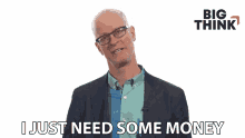 I Just Need Some Money Dan Cable GIF - I Just Need Some Money Dan Cable Big Think GIFs