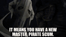 Star Wars It Means You Have A New Master GIF - Star Wars It Means You Have A New Master Pirate Scum GIFs