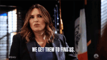 we get them to find us mariska hargitay captain olivia benson law and order special victims unit lure them we get them to find us mariska hargitay captain olivia benson law and order special victims unit lure them