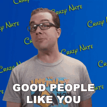 Good People Like You Crazy Nate GIF - Good People Like You Crazy Nate You Are A Good Person GIFs