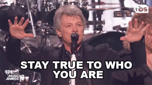 Stay True Who You Are GIF - Stay True Who You Are Bon Jovi - Discover & Share GIFs