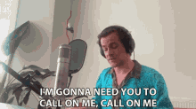 im gonna need you to call on me call on me josef salvat call on me i need you to call me call me