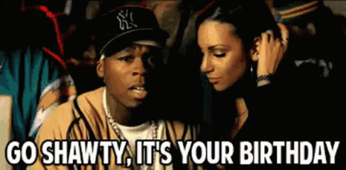 Go Shawty Its Your Birthday GIF - Go Shawty Its Your Birthday Dance -  Discover & Share GIFs