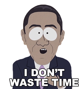 I Dont Waste Time Barack Obama Sticker - I Dont Waste Time Barack Obama South Park Stickers