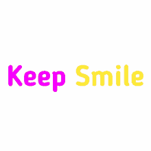keep smile smile happy