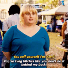 Fat Amy GIF - Skinny Bitches You Call Yourself Fat You Call Yourself Fat Amy GIFs
