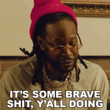 Its Some Brave Shit Yall Doing 2chainz GIF - Its Some Brave Shit Yall Doing 2chainz Youre All Doing Brave Things GIFs
