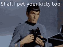 Shall I Pet Your Kitty Too Spock GIF - Shall I Pet Your Kitty Too Spock Cat GIFs