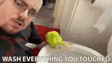 wash everything you touched ricky berwick cleaning the toilet bowl wash clean everything you touched