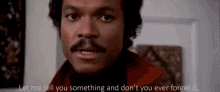 Don'T Forget This GIF - Billy Dee Williams Let Me Tell You Something Dont You Ever Forget It GIFs