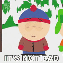 Its Not Bad Stan Marsh GIF - Its Not Bad Stan Marsh South Park GIFs