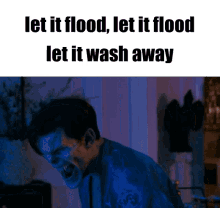Let It Flood Let It Wash Away Foundations Of Decay GIF - Let It Flood Let It Wash Away Foundations Of Decay Mcr GIFs