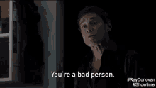 You'Re A Bad Person. GIF - Bad Person Youre A Bad Person Ray Donovan GIFs