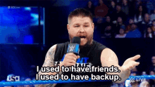 Wwe Kevin Owens GIF - Wwe Kevin Owens I Used To Have Friends GIFs