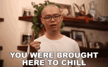 You Were Brought Here To Chill Chris Cantada GIF - You Were Brought Here To Chill Chris Cantada Chris Cantada Force GIFs