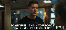 Sometimes I Think You Forget Who Youre Talking To Joseph Sikora GIF - Sometimes I Think You Forget Who Youre Talking To Joseph Sikora Frank Cosgrove Jr GIFs