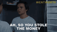 So You Stole The Money Reb Keane GIF - So You Stole The Money Reb Keane Wentworth GIFs