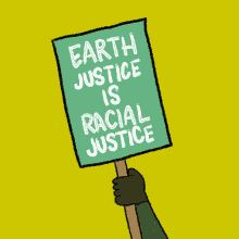 Earth Justice Is Racial Justice Environmental Justice GIF - Earth Justice Is Racial Justice Earth Justice Racial Justice GIFs
