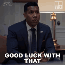 Good Luck With That Donald Winthrop GIF - Good Luck With That Donald Winthrop The Oval GIFs