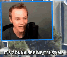 Its Gonna Be Fine Trust Me Fred Pye GIF - Its Gonna Be Fine Trust Me Fred Pye Its Gonna Be Alright GIFs