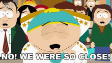 No We Were So Close Eric Cartman GIF - No We Were So Close Eric Cartman South Park GIFs