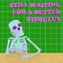 Still Waiting For A Better Stimulus Skeleton GIF - Still Waiting For A Better Stimulus Skeleton Waiting GIFs