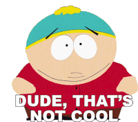 Dude Thats Not Cool Eric Cartman Sticker - Dude Thats Not Cool Eric Cartman South Park Stickers
