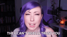 They Cant Really Trust You Ashni GIF - They Cant Really Trust You Ashni Ashnichrist GIFs