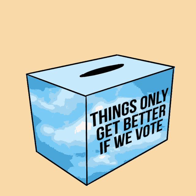 Things Only Get Better If We Vote Things GIF - Things Only Get Better If We Vote Things Get Better GIFs