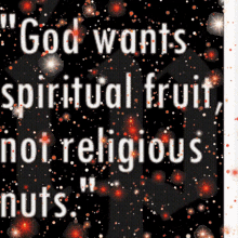 God Wants Spiritual Fruit GIF - God Wants Spiritual Fruit Not Religious Nuts GIFs