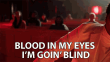 blood in my eyes im going blind going blind rap singing lyrics
