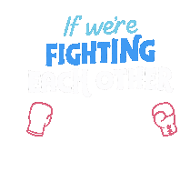 Boxing If Were Fighting Each Other Sticker - Boxing If Were Fighting Each Other We Cant Fight The Enemy Stickers
