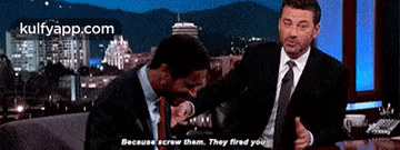 Because Serew Them. They Fired You.Gif GIF - Because serew them. they