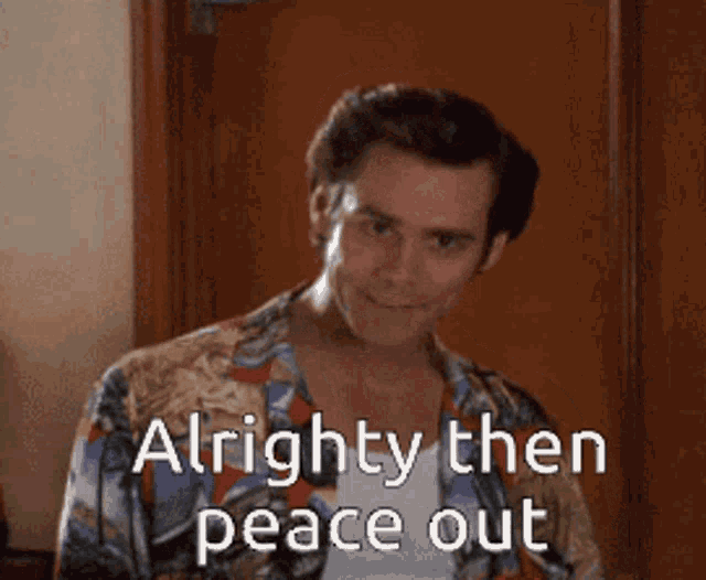 Alrighty Then Peace Out GIF - Alrighty Then Peace Out Ace Ventura GIFs