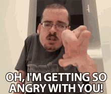 Oh Im Getting So Angry With You Irate GIF - Oh Im Getting So Angry With You Angry Irate GIFs