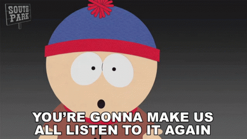 Youre Gonna Make Us All Listen To It Again Stan Marsh GIF - Youre Gonna Make Us All Listen To It Again Stan Marsh South Park GIFs