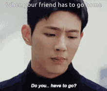 Strong Girl Bong Soon When Your Friend Has To Go Home GIF - Strong Girl Bong Soon When Your Friend Has To Go Home Do You Have To Go GIFs
