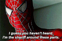 Spider Man I Guess You Havent Heard GIF - Spider Man I Guess You Havent Heard Im The Sheriff Around These Parts GIFs