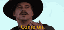 Tombstone Come On GIF - Tombstone Come On Val Kilmer GIFs