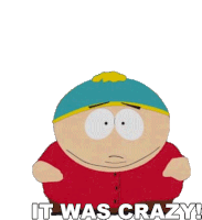It Was Crazy Eric Cartman Sticker - It Was Crazy Eric Cartman South Park Stickers