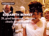 Elizabeth Bennet20, Good Humoured, Attractive,Clèarly Nobody S Tol..Gif GIF - Elizabeth Bennet20 Good Humoured Attractive GIFs