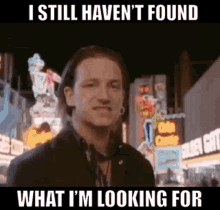 u2-i-still-havent-found-what-im-looking-for.gif