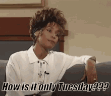 Whitney Houston How Is It Only Tuesday GIF - Whitney Houston How Is It Only Tuesday GIFs