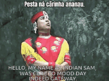 pesta na carinha indian screaming hello my name is indian sam was care to mood day indeed