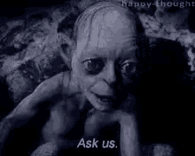 Gollum Ask Us GIF - Gollum Ask Us Lord Of The Rings GIFs