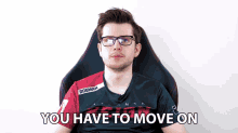 You Have To Move On Move Forward GIF - You Have To Move On Move On Move Forward GIFs