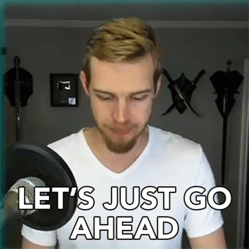 Lets Just Go Ahead Lets Go GIF - Lets Just Go Ahead Lets Go Lets Get Going GIFs
