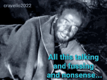 Humphrey Bogart All This Talking And Fussing And Nonsense GIF - Humphrey Bogart All This Talking And Fussing And Nonsense Just Talk GIFs