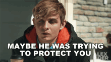Maybe He Was Trying To Protect You Alex Rider GIF - Maybe He Was Trying To Protect You Alex Rider Maybe He Just Want To Keep You Safe GIFs