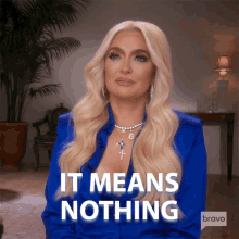It Means Nothing Real Housewives Of Beverly Hills GIF - It Means Nothing Real Housewives Of Beverly Hills That Doesnt Mean Anything GIFs